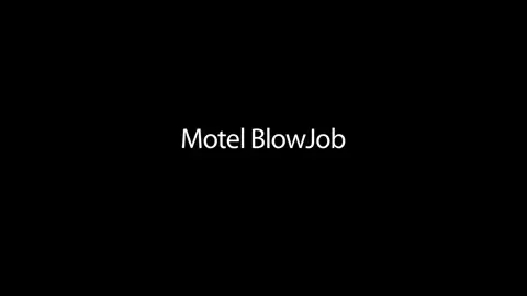 Passionate Blowjob In A Motel Art Of Blowjob